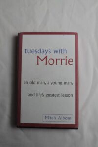 Tuesdays with Morrie by Mitch Albom