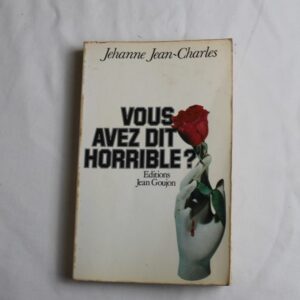 Vous avez dit horrible by Jehanne Jean Charles