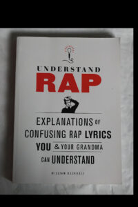 Front cover of the book Understand Rap: Explanations of Confusing Rap Lyrics You & Your Grandma Can Understand by William Buckholz